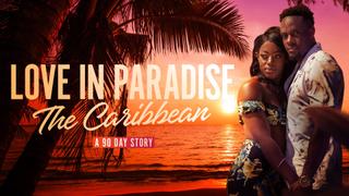 Love in Paradise: The Caribbean, A 90 Day Story