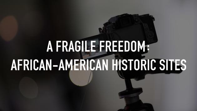 A Fragile Freedom: African-American Historic Sites
