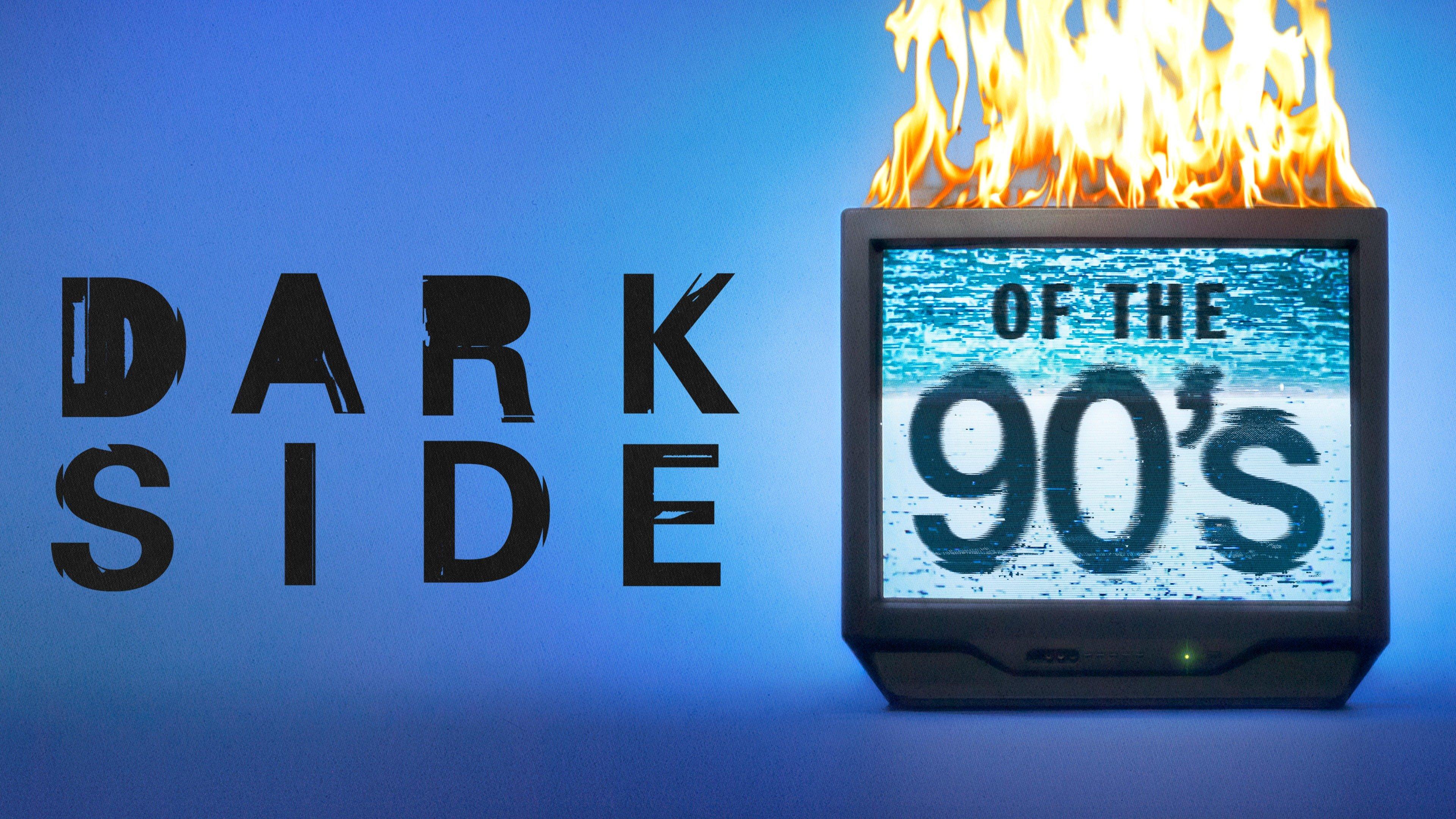 Where To Watch Dark Side Of The 90s