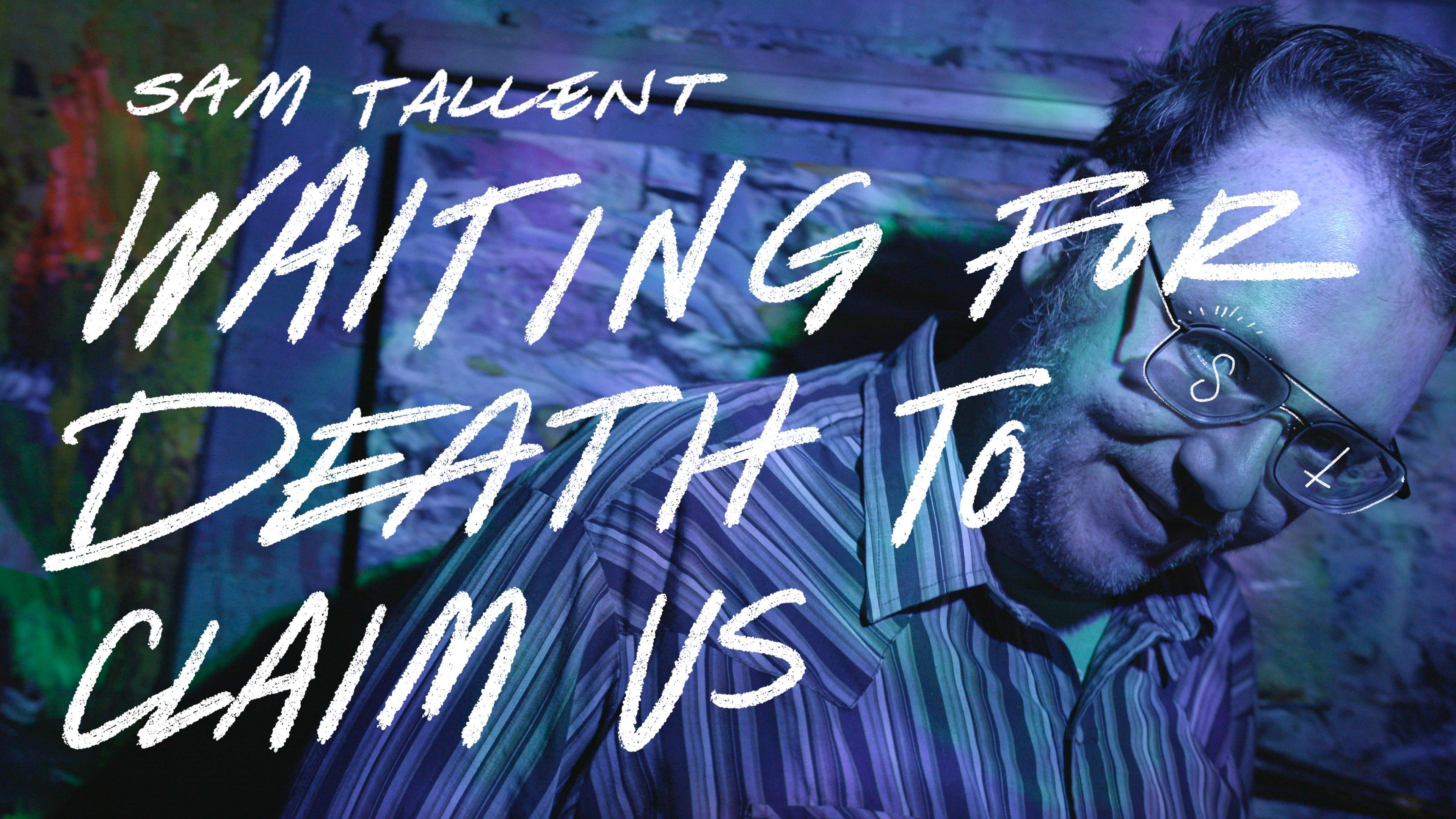 Watch Sam Tallent: Waiting For Death To Claim Us Streaming Online On ...