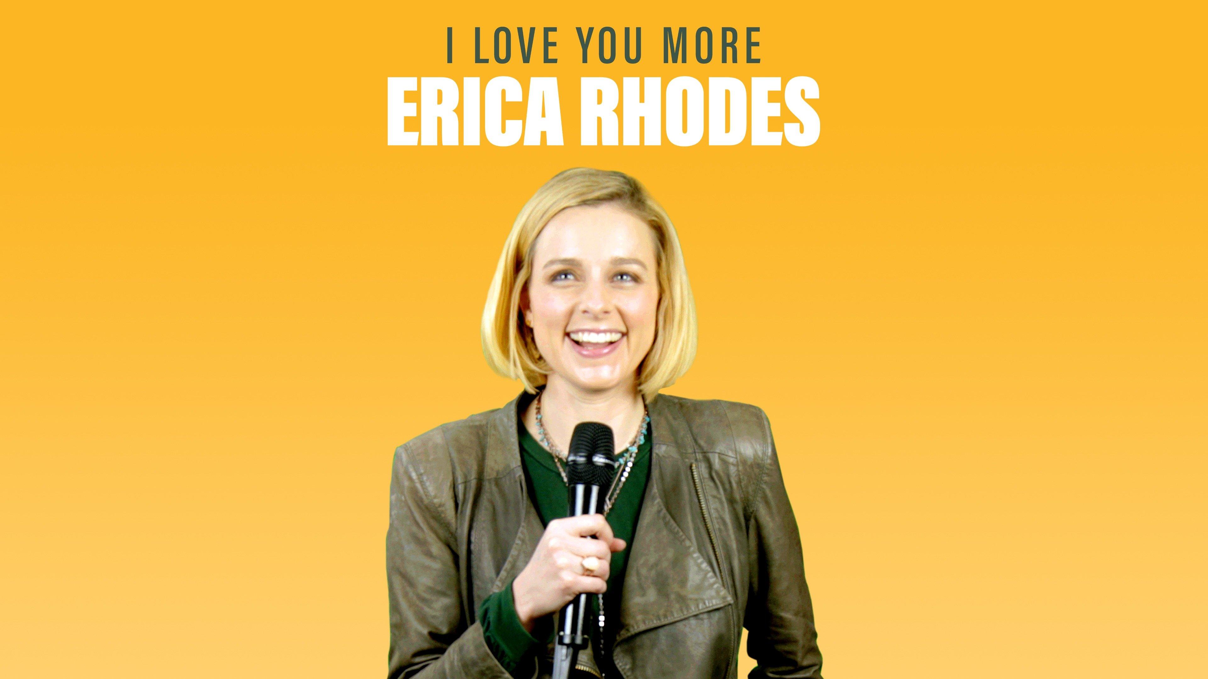 Watch Erica Rhodes: I Love You More Streaming Online on Philo (Free Trial)