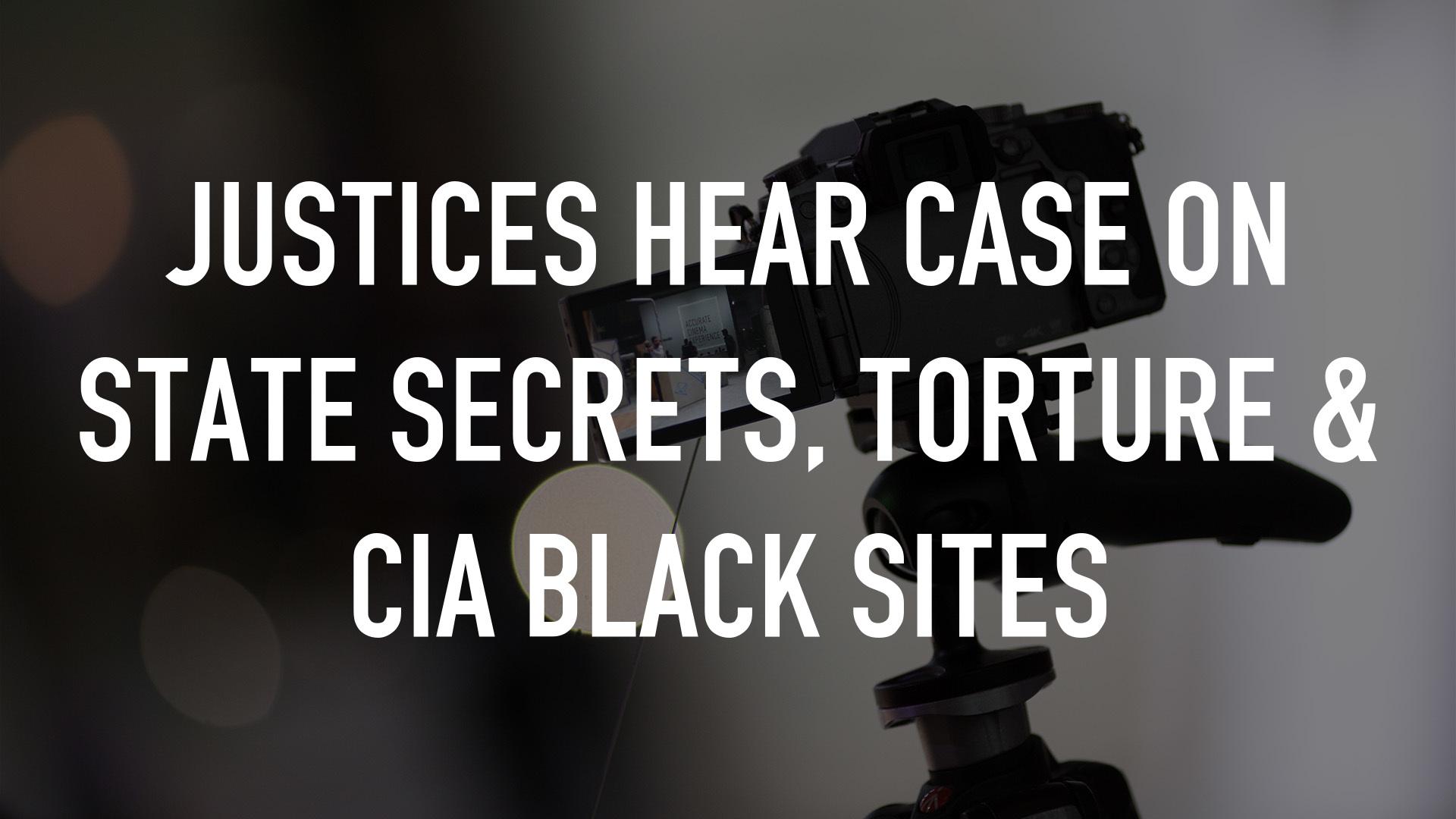 Watch Justices Hear Case On State Secrets, Torture & CIA Black Sites ...