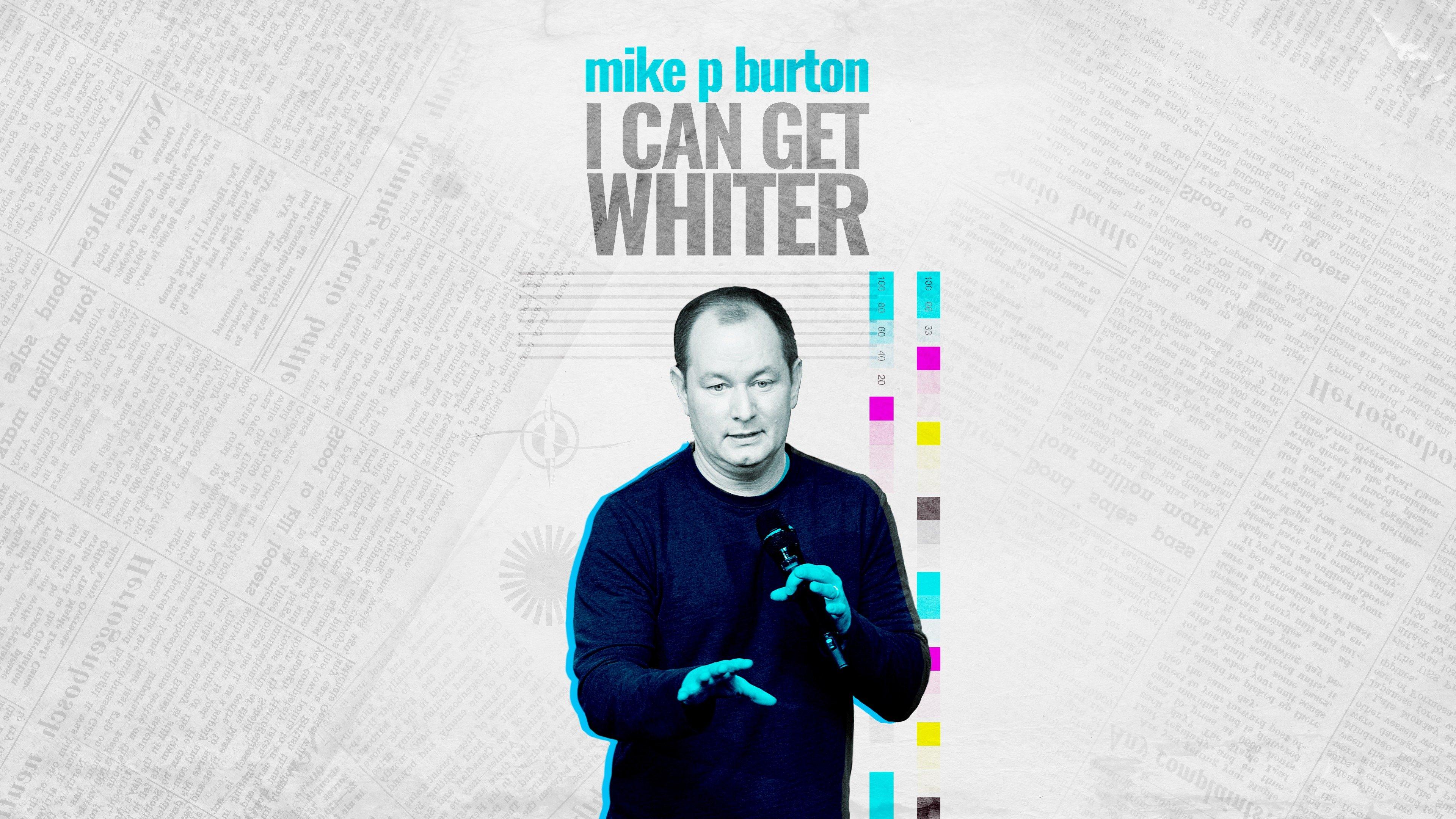 Watch Mike P. Burton I Can Get Whiter Streaming Online on Philo (Free Trial)