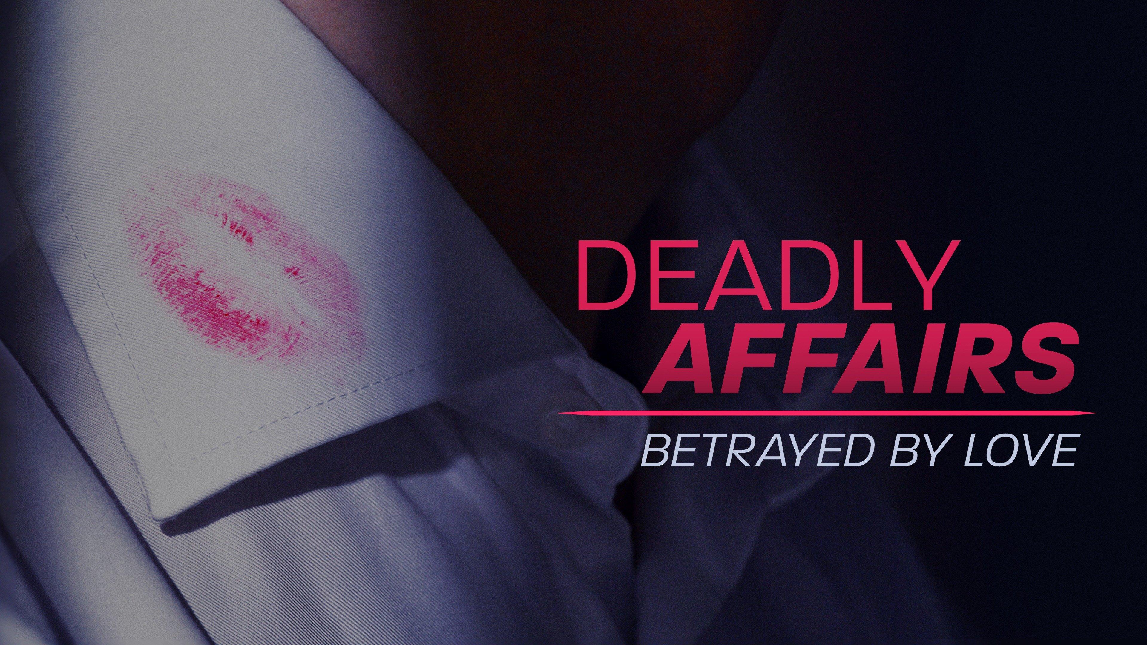 Watch Deadly Affairs: Betrayed By Love Streaming Online On Philo (Free ...