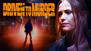 Driven to Murder