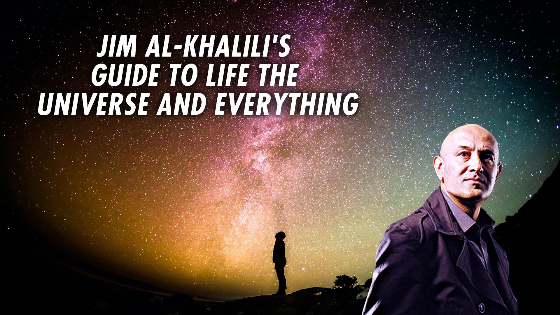 Watch Jim Al-Khalili's Guide to Life the Universe and Everything ...