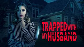 Trapped With My Husband