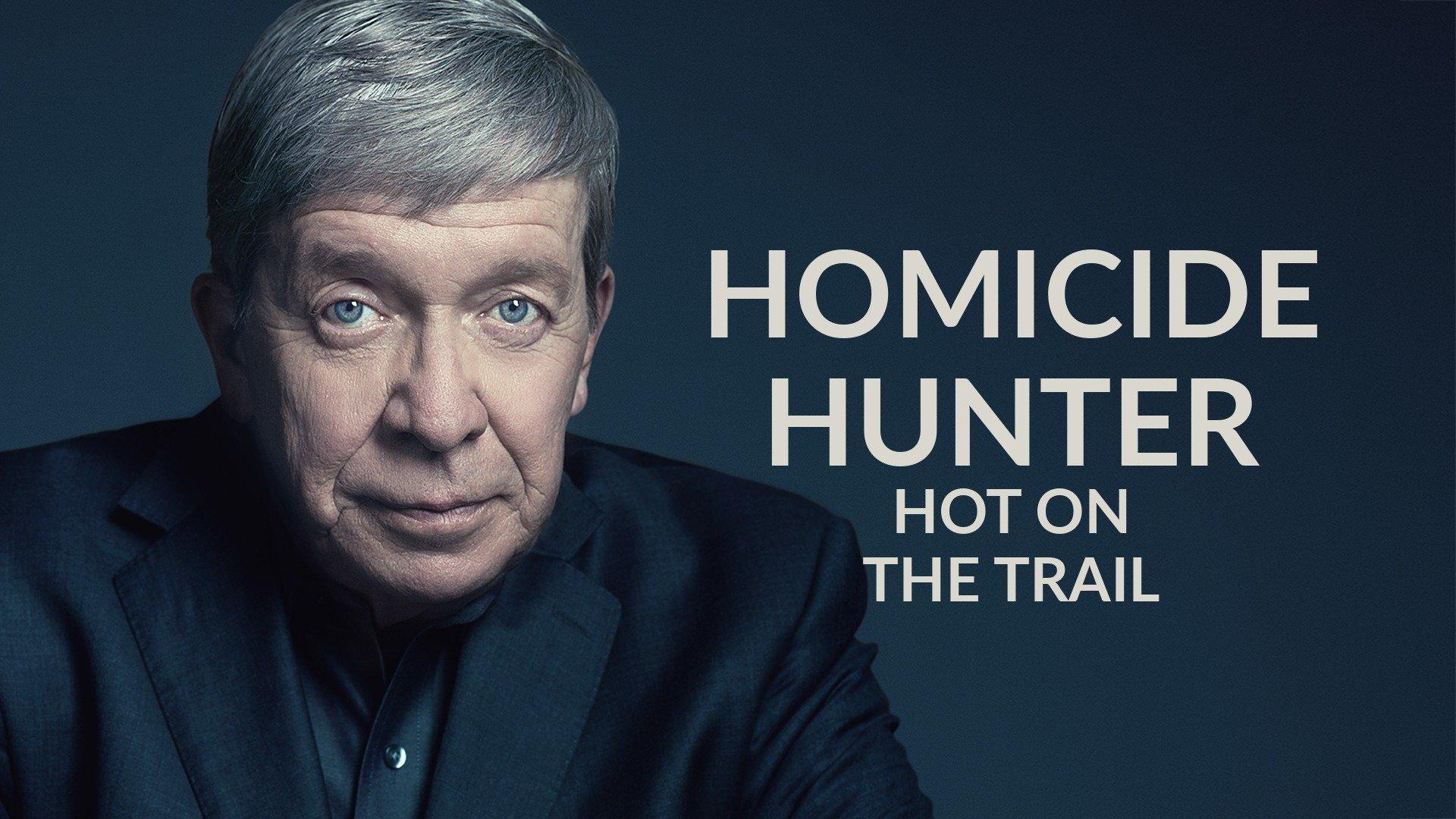 Watch Homicide Hunter: Hot on the Trail Streaming Online on Philo (Free
