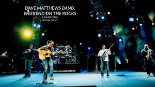Dave Matthews Band, Weekend on the Rocks: A Soundstage Special Event