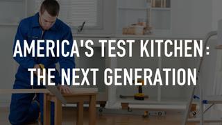 America's Test Kitchen: The Next Generation