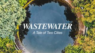 Wastewater: A Tale of Two Cities