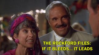 The Rockford Files: If It Bleeds... It Leads