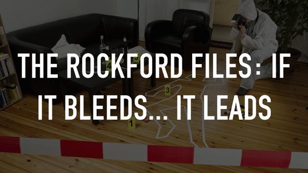 The Rockford Files: If It Bleeds... It Leads