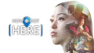 How I Got Here