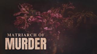 Matriarch of Murder?