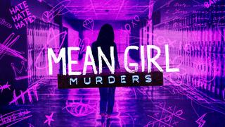 Mean Girl Murders