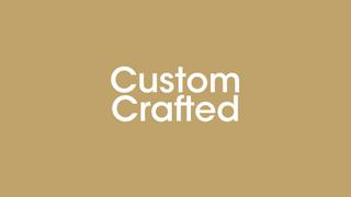 Custom Crafted