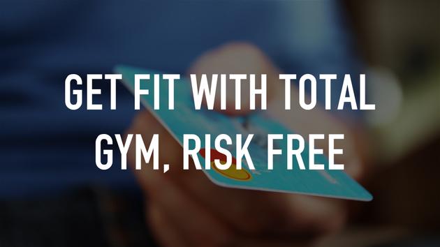 Get Fit with Total Gym, Risk Free