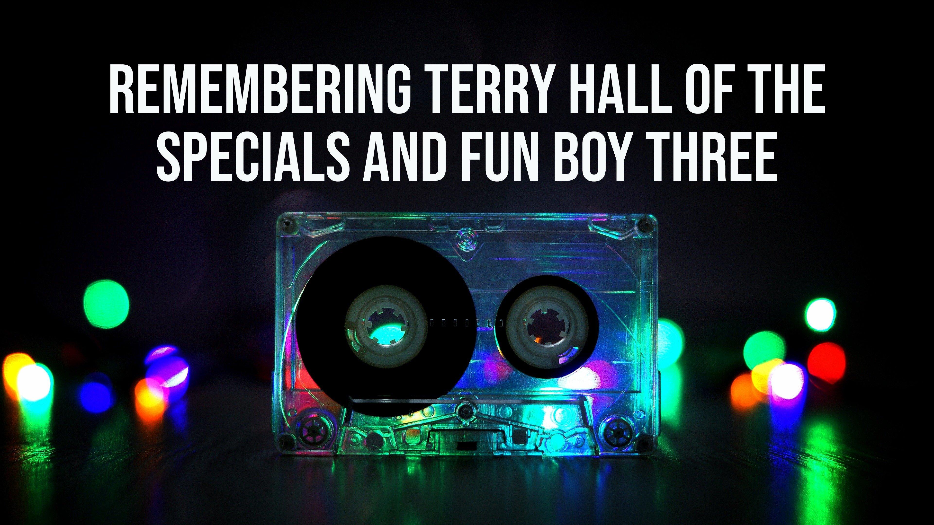 Watch Remembering Terry Hall Of The Specials And Fun Boy Three ...