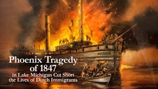 Phoenix Tragedy of 1847 in Lake Michigan Cut Short the Lives of Dutch Immigrants