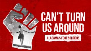 Can't Turn Us Around: Alabama's Foot Soldiers