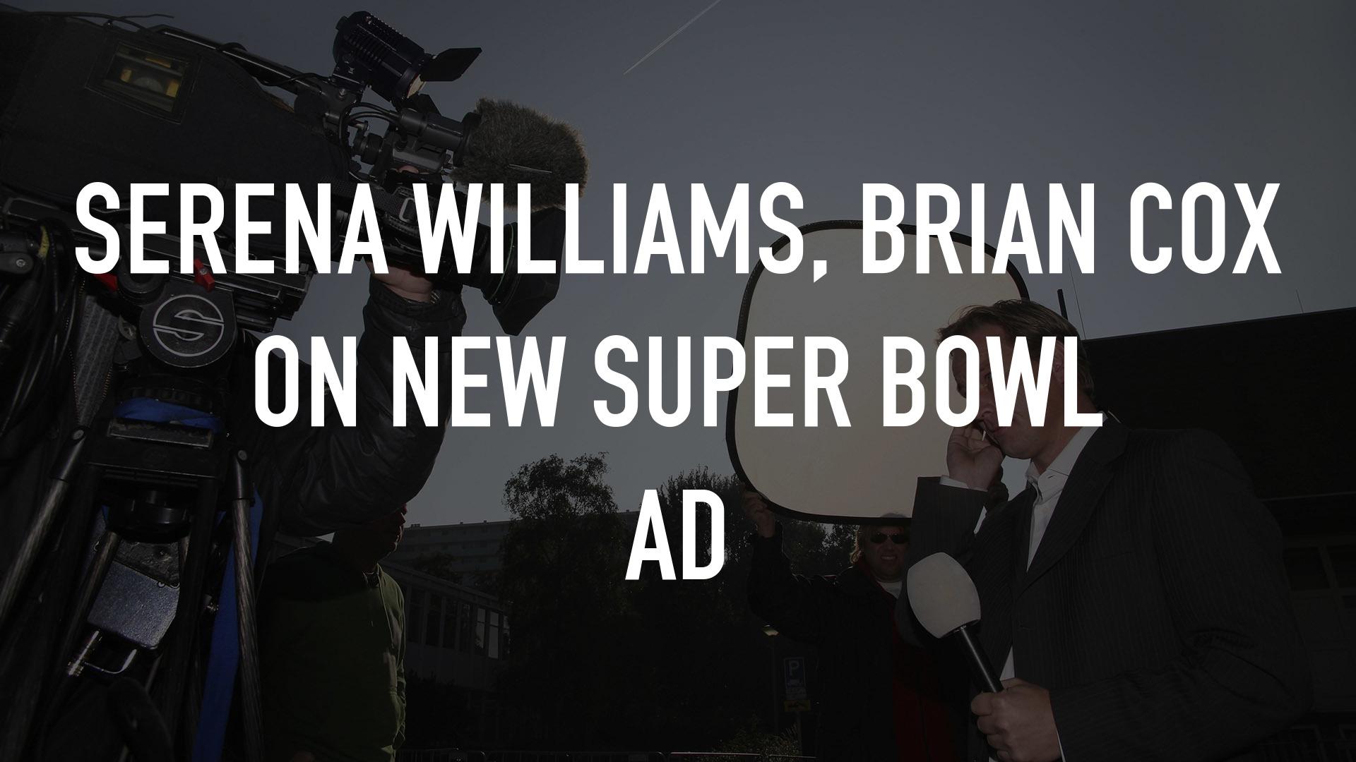 Watch Serena Williams, Brian Cox on new Super Bowl Ad Streaming Online - Can I Watch The Super Bowl On Philo