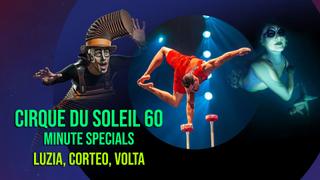 Cirque du Soleil 60-Minute Specials: LUZIA, CORTEO, VOLTA