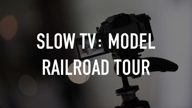 Slow TV: Model Railroad Tour