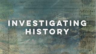 Investigating History