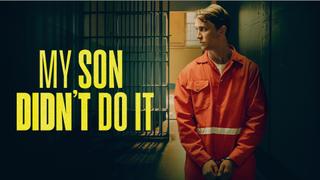 My Son Didn't Do It