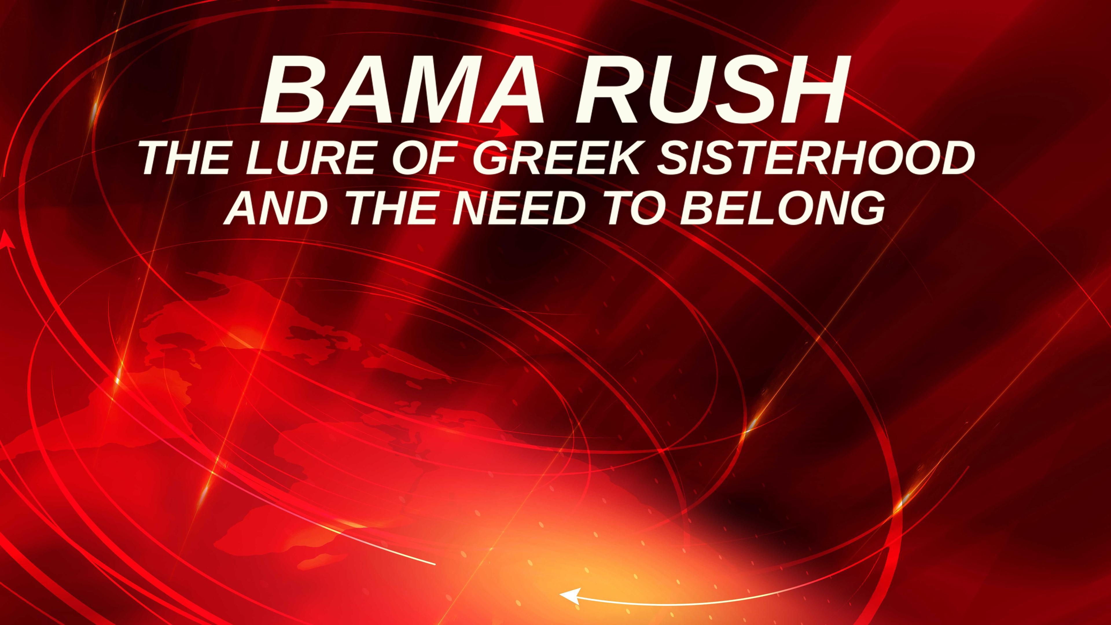 Watch Bama Rush: The Lure of Greek Sisterhood and the Need to Belong ...