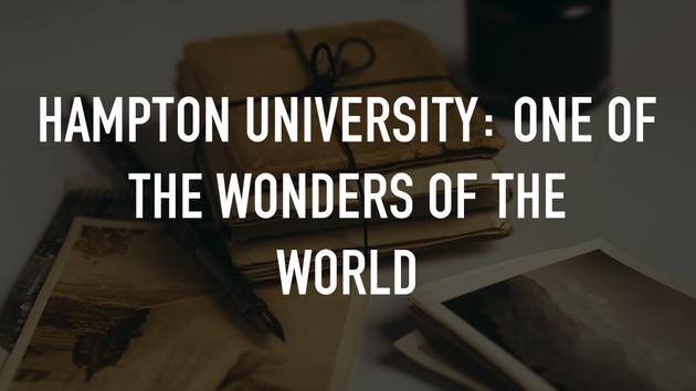 Hampton University: One of the Wonders of the World