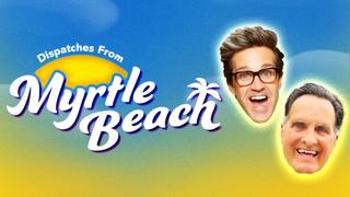 Dispatches From Myrtle Beach