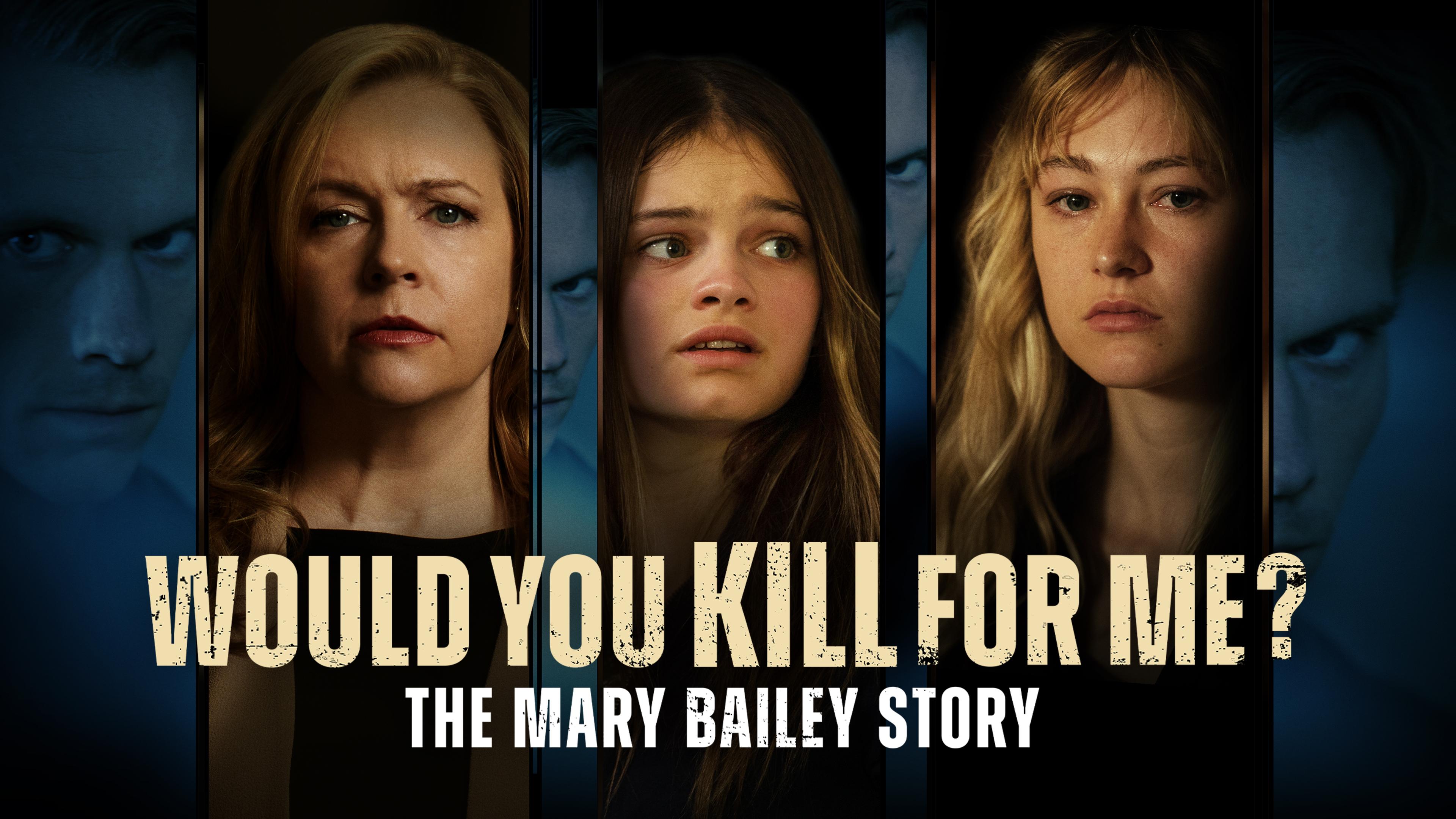 Watch Would You Kill for Me? The Mary Bailey Story Streaming Online on ...