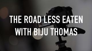 The Road Less Eaten With Biju Thomas