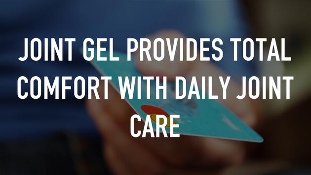 Joint Gel provides total comfort with daily joint care