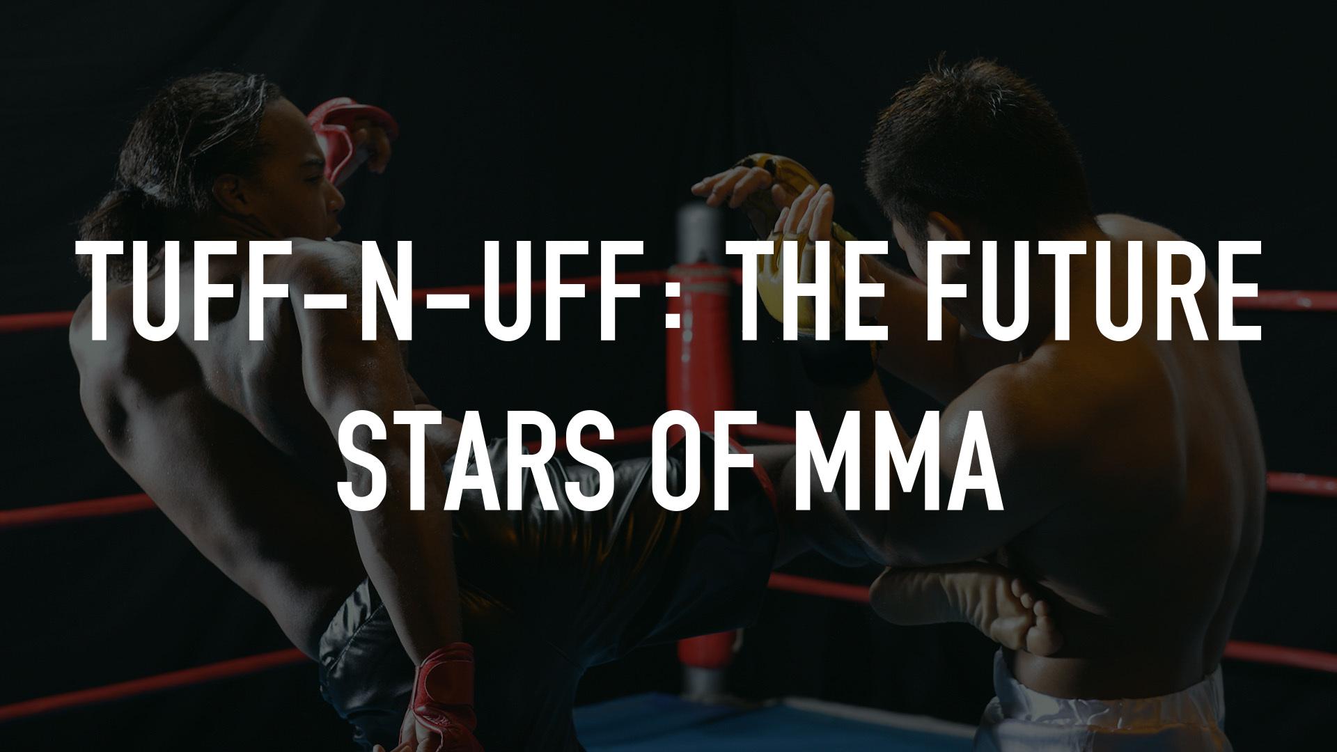 Watch Tuff-N-Uff: The Future Stars of MMA Streaming Online on Philo ...