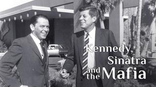 Kennedy, Sinatra and the Mafia