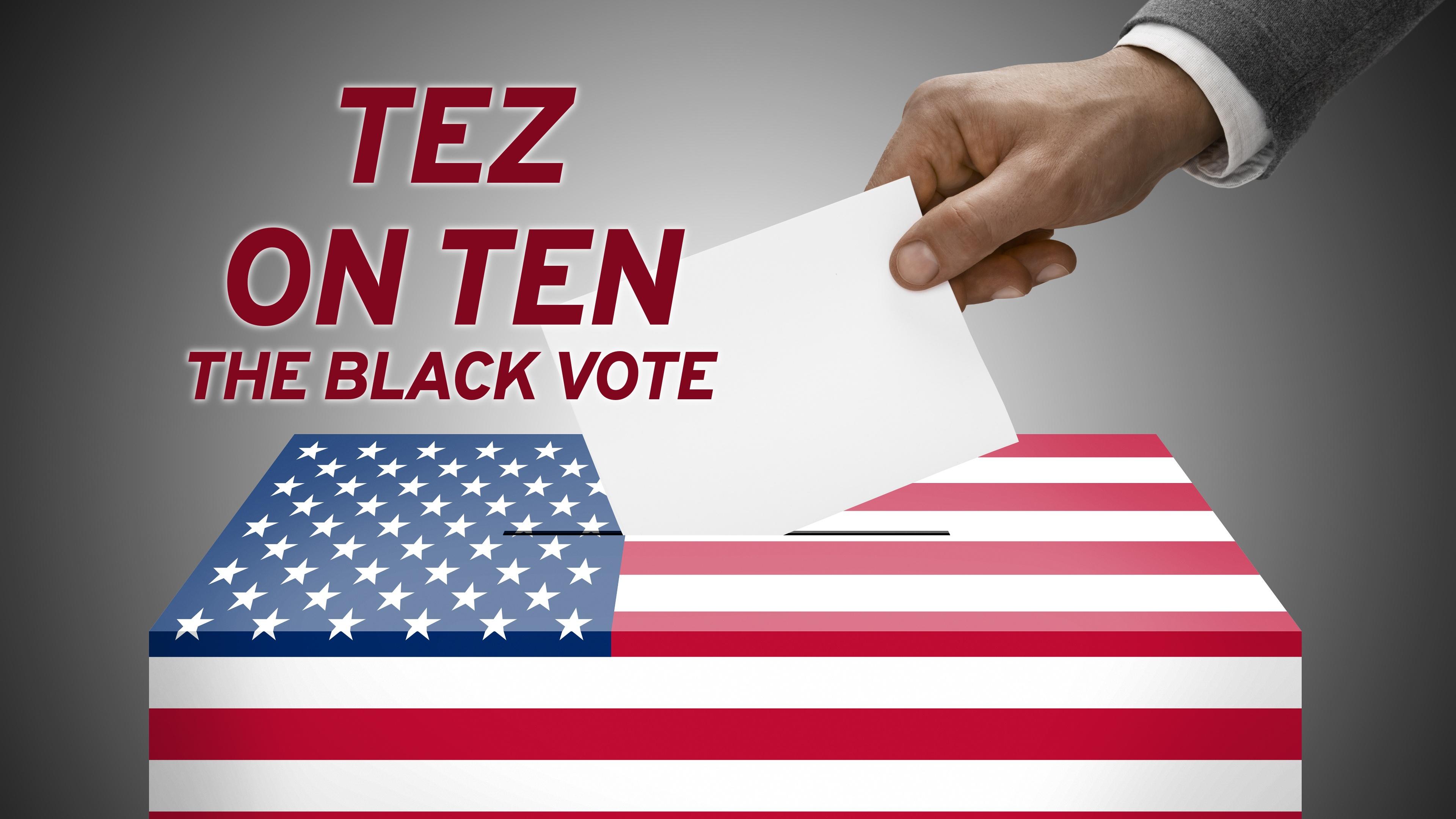 Watch Tez on Ten: The Black Vote Streaming Online on Philo (Free Trial)