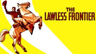  watch The Lawless Frontier
