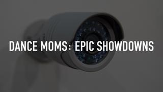 Dance Moms: Epic Showdowns