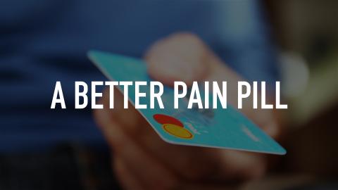A Better Pain Pill