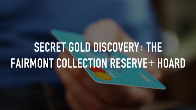 Secret Gold Discovery: The Fairmont Collection Reserve+ Hoard