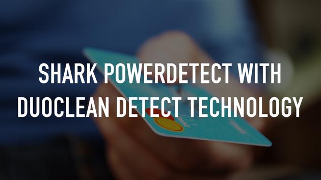 Shark PowerDetect with DuoClean Detect Technology