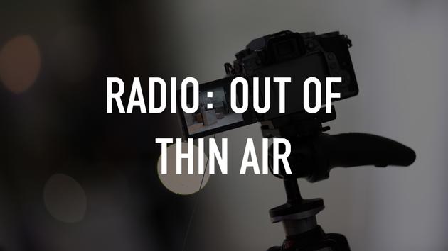 Radio: Out of Thin Air