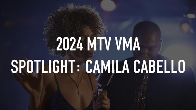 2024 MTV VMA Spotlight: Camila Cabello