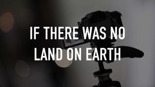 If there was no land on Earth