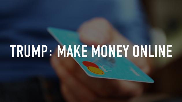 Trump: Make Money Online