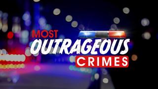 Most Outrageous Crimes