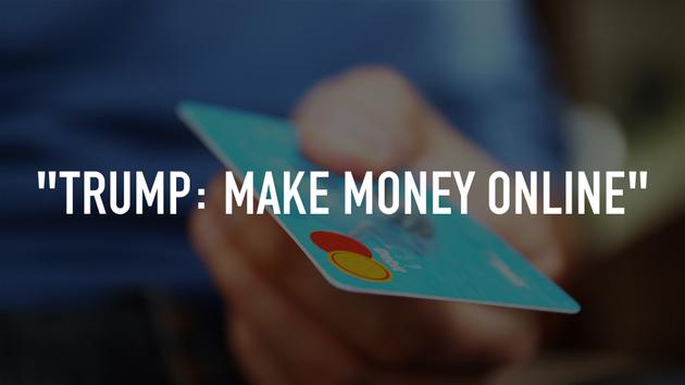 "Trump: Make Money Online"
